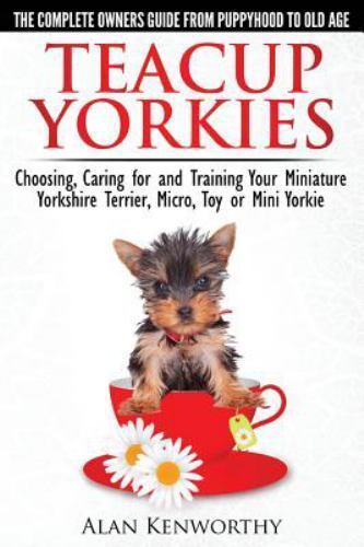 Teacup yorkies the complete - -,